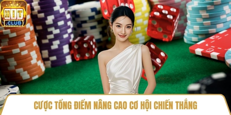 Cược tổng điểm nâng cao cơ hội chiến thắng