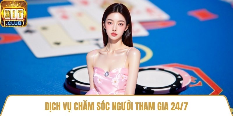 Dịch vụ chăm sóc người tham gia 24/7