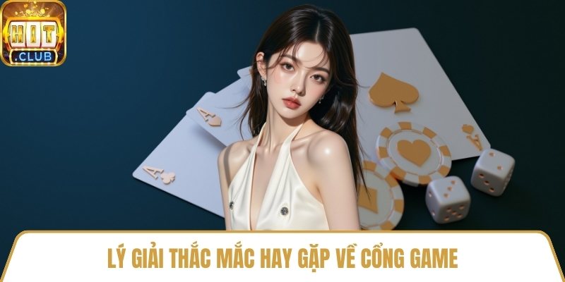 Lý giải thắc mắc hay gặp về cổng game